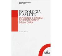 Psicologia della salute. Esperienze e risorse dei protagonisti della cura