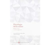 Psicologia della salute. Modelli teorici e contesti applicativi