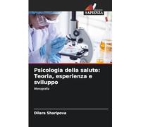Psicologia della salute: Teoria, esperienza e sviluppo: Monografia