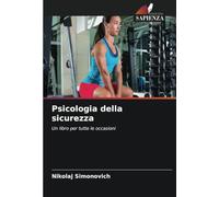 Psicologia della sicurezza: Un libro per tutte le occasioni