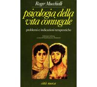 Psicologia della vita coniugale. Problemi e indicazioni terapeutiche
