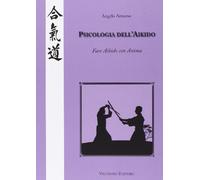 Psicologia dell'Aikido. Fare Aikido con anima