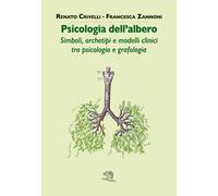 Psicologia dell'albero. Simboli, archetipi e modelli clinici tra psicologia e grafologia