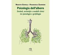 Psicologia dell'albero. Simboli, archetipi e modelli clinici tra psicologia e grafologia