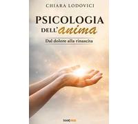 Psicologia dell'anima. Dal dolore alla rinascita