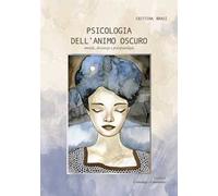 Psicologia dell'animo oscuro. Morale, devianza e psicopatologia