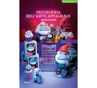 Psicologia dell'anticapitalismo. Perché disprezziamo la mano invisibile