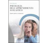 Psicologia dell'apprendimento scolastico. Aspetti cognitivi e motivazionali