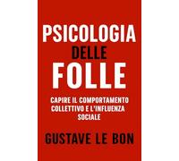 Psicologia delle Folle: Capire il comportamento collettivo e l'influenza sociale