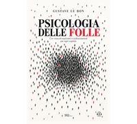 PSICOLOGIA DELLE FOLLE: Con audio commenti e riassunti esplicativi