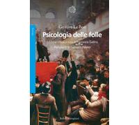 Psicologia delle folle. Ediz. critica - Le Bon Gustave