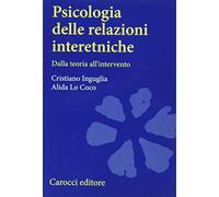 Psicologia delle relazioni interetniche. Dalla teoria all'intervento