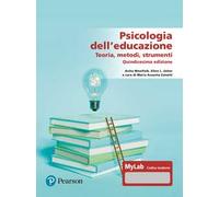Psicologia dell'educazione. Teorie, metodi, strumenti. Ediz. MyLab. Con aggiornamento online