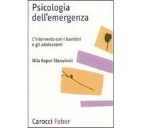 Psicologia dell'emergenza. L'intervento con i bambini e gli adolescenti