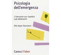 Psicologia dell'emergenza. L'intervento con i bambini e gli adolescenti