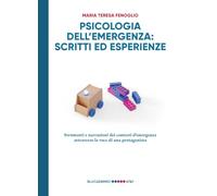 Psicologia Dell'Emergenza: Scritti Ed Esperienze. Strumenti E Narrazioni Dei Con