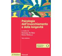 Psicologia dell'invecchiamento e della longevità. Nuova ediz.