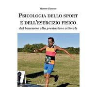 Psicologia dello sport e dell'esercizio fisico. Dal benessere alla prestazione ottimale