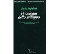 Psicologia dello sviluppo. L'evoluzione individuale e sociale nel corso della vita