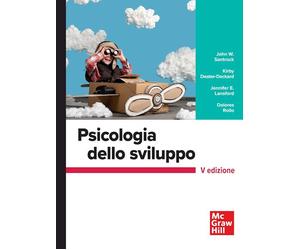 PSICOLOGIA DELLO SVILUPPO - SANTROCK JOHN W., DEATER-DECKARD KIRBY -