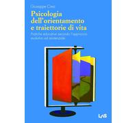 Psicologia dell'orientamento e traiettorie di vita. Pratiche educative sec...