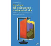 Psicologia dell'orientamento e traiettorie di vita. Pratiche educative secondo l