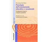 Psicologia dell'orientamento educativo e vocazionale. Fondamenti teorici e buone pratiche