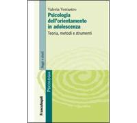 Psicologia dell'orientamento in adolescenza. Teoria, metodi e strumenti