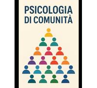 PSICOLOGIA DI COMUNITA': Apprendi, Memorizza e Passa con Successo il tuo Esame