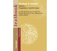 Psicologia di comunità. Vol. 1: Prospettive e concetti chiave.