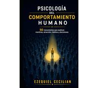PSICOLOGIA DO COMPORTAMENTO HUMANO: 50 mecanismos que explicam mentiras, atração, hábitos e escolhas
