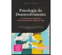 Psicologia do Desenvolvimento: O Crescimento Cognitivo e Socioemocional ao Longo da Vida
