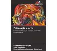 Psicologia e arte: L'arteterapia è la via per salvare la società dalle crisi psicologiche