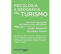 Psicologia e geografia del turismo. Dai motivi del turista all'elaborazion...