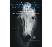 Psicologia e pedagogia per gli sport equestri. Manuale teorico pratico per istruttori e tecnici di equitazione