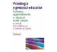 Psicologia e processi educativi. Sviluppo, apprendimento e relazioni in età scolare