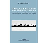 Psicologia e psichiatria come filosofie della persona. Fenomenologia e deo...