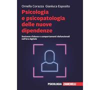Psicologia E Psicopatologia Delle Nuove Dipendenze. Sostanze D'Abuso E Comportam