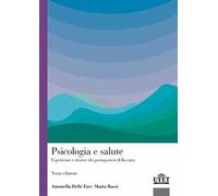 Psicologia e salute. Esperienze e risorse dei protagonisti della cura