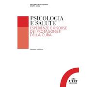 Psicologia e salute: Esperienze e risorse dei protagonisti della cura. Seconda edizione