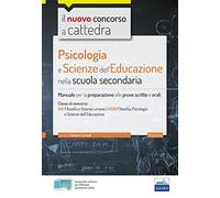Psicologia e Scienze dell'educazione nella scuola secondaria: Manuale completo classe Filosofia e Scienze Umane
