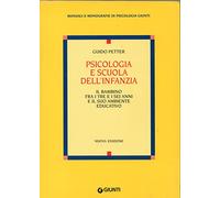 Psicologia e scuola dell'infanzia. Il bambino fra i tre e i sei anni e il suo ambiente educativo