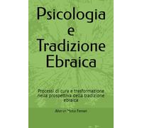 Psicologia e Tradizione Ebraica: Processi di cura e trasformazione nella prospettiva della tradizione ebraica