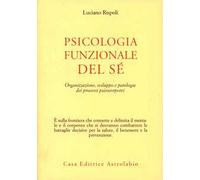 Psicologia funzionale del sé. Organizzazione, sviluppo e patologia dei processi psicocorporei
