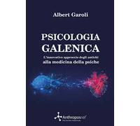Psicologia galenica. L'innovativo approccio degli antichi alla medicina della psiche