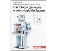 Psicologia generale e psicologia del lavoro. Per le Scuole superiori. Con espansione online