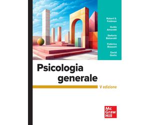 Psicologia generale - Feldman Robert S., Amoretti Guido, Balzarotti Stefan...