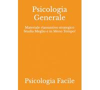 Psicologia Generale: Materiale riassuntivo strategico Studia Meglio e in Meno Tempo!
