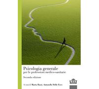 Psicologia generale per le professioni medico-sanitarie - Bassi M. (cur.);...