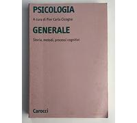 Psicologia generale. Storia, metodi, processi cognitivi